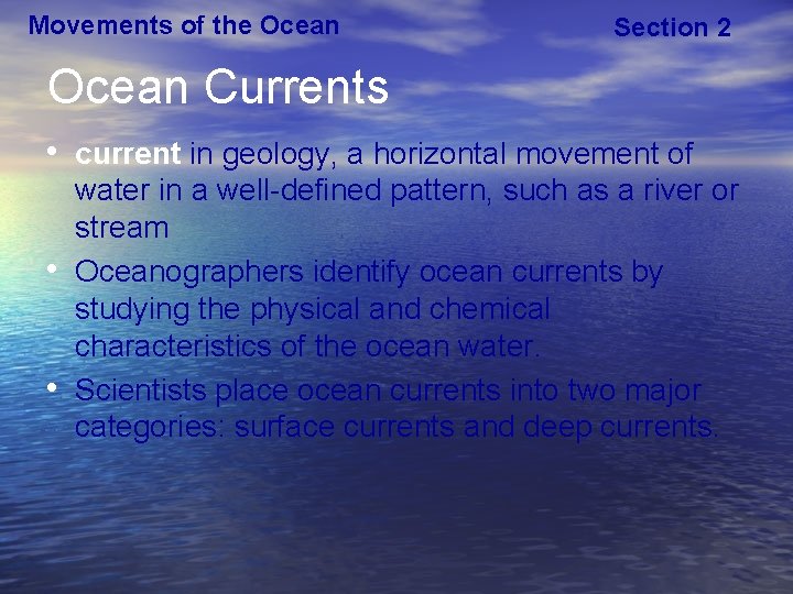 Movements of the Ocean Section 2 Ocean Currents • current in geology, a horizontal