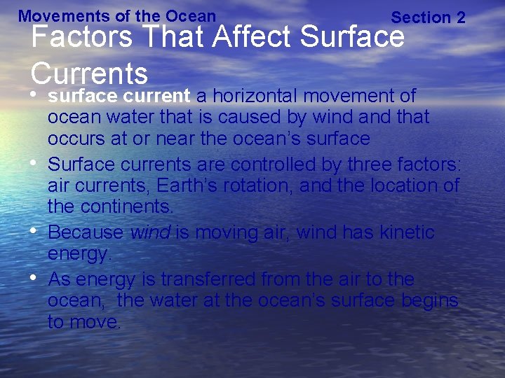 Movements of the Ocean Section 2 Factors That Affect Surface Currents • surface current