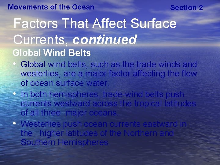 Movements of the Ocean Section 2 Factors That Affect Surface Currents, continued Global Wind