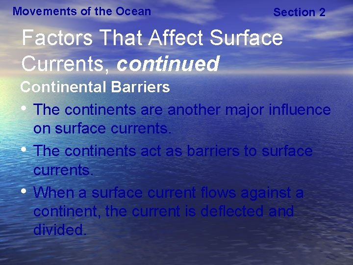 Movements of the Ocean Section 2 Factors That Affect Surface Currents, continued Continental Barriers
