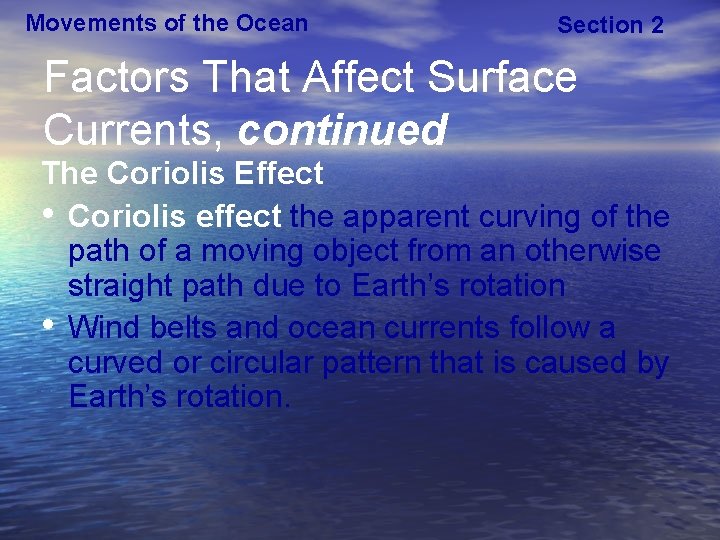 Movements of the Ocean Section 2 Factors That Affect Surface Currents, continued The Coriolis