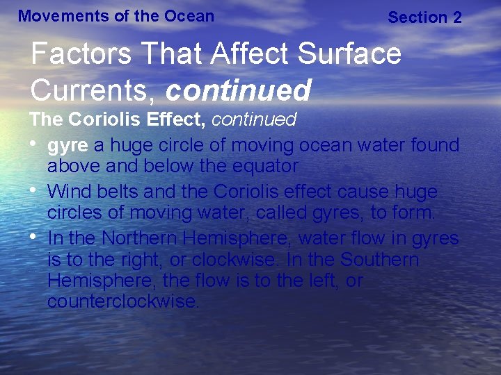 Movements of the Ocean Section 2 Factors That Affect Surface Currents, continued The Coriolis