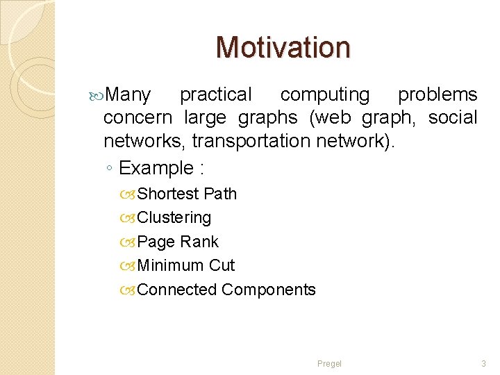 Motivation Many practical computing problems concern large graphs (web graph, social networks, transportation network).