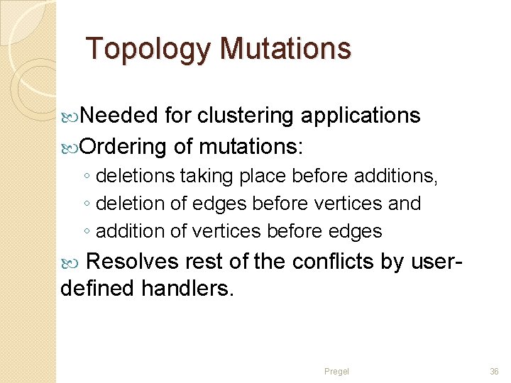 Topology Mutations Needed for clustering applications Ordering of mutations: ◦ deletions taking place before