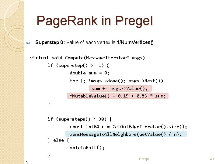 Page. Rank in Pregel Superstep 0: Value of each vertex is 1/Num. Vertices() virtual