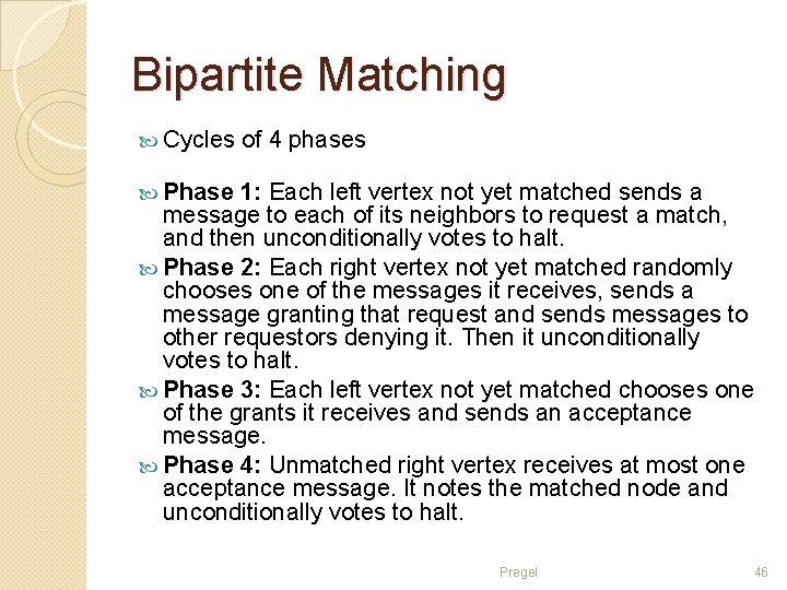 Bipartite Matching Cycles of 4 phases Phase 1: Each left vertex not yet matched