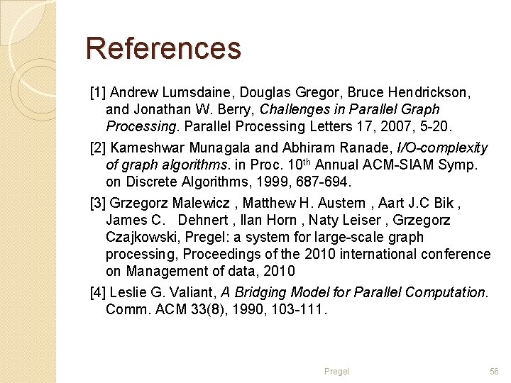 References [1] Andrew Lumsdaine, Douglas Gregor, Bruce Hendrickson, and Jonathan W. Berry, Challenges in