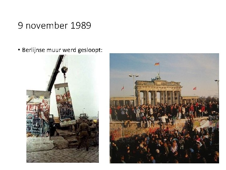 9 november 1989 • Berlijnse muur werd gesloopt: 
