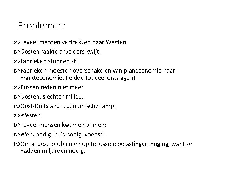 Problemen: Teveel mensen vertrekken naar Westen Oosten raakte arbeiders kwijt. Fabrieken stonden stil Fabrieken