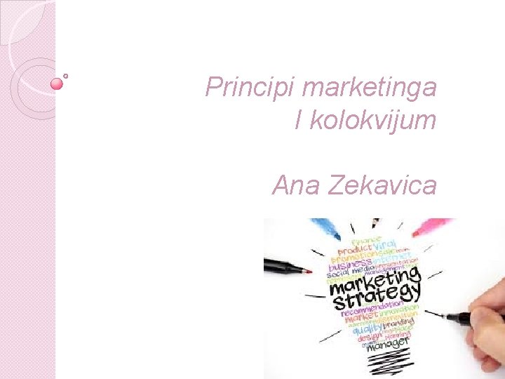 Principi marketinga I kolokvijum Ana Zekavica 