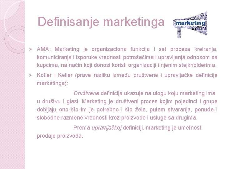 Definisanje marketinga Ø AMA: Marketing je organizaciona funkcija i set procesa kreiranja, komuniciranja i