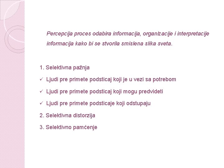 Percepcija proces odabira informacija, organizacije i interpretacije informacija kako bi se stvorila smislena slika