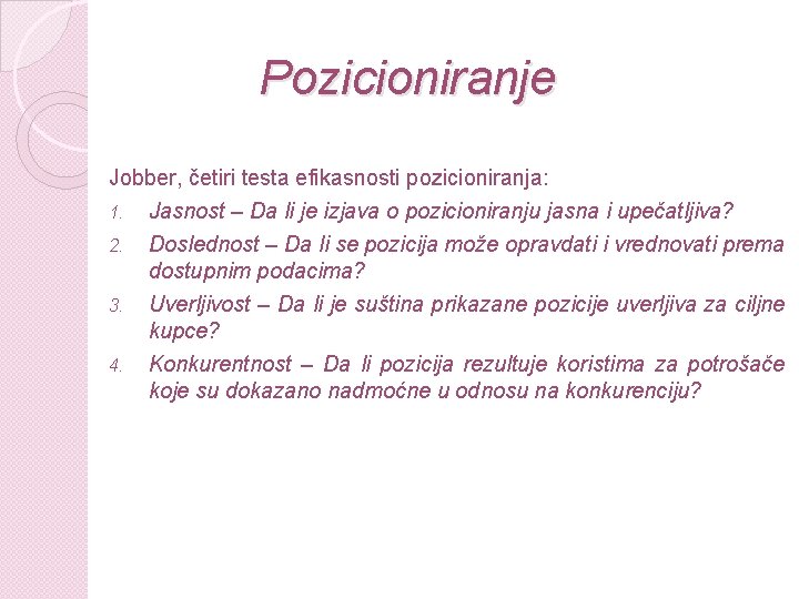 Pozicioniranje Jobber, četiri testa efikasnosti pozicioniranja: 1. 2. 3. 4. Jasnost – Da li