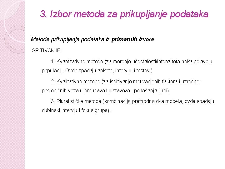 3. Izbor metoda za prikupljanje podataka Metode prikupljanja podataka iz primarnih izvora ISPITIVANJE 1.