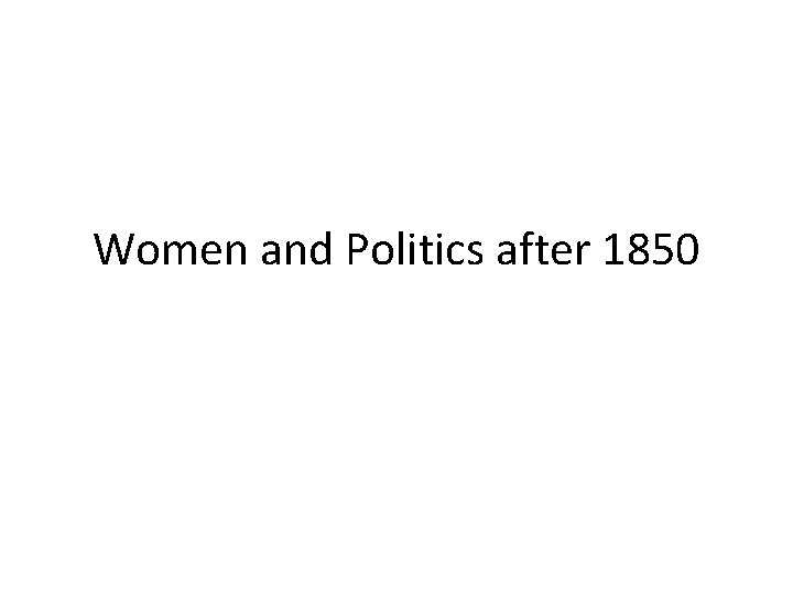 Women and Politics after 1850 