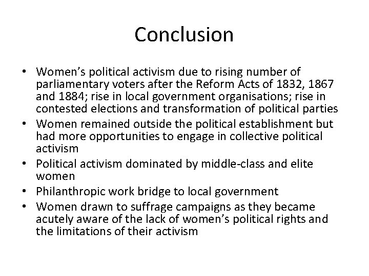 Conclusion • Women’s political activism due to rising number of parliamentary voters after the