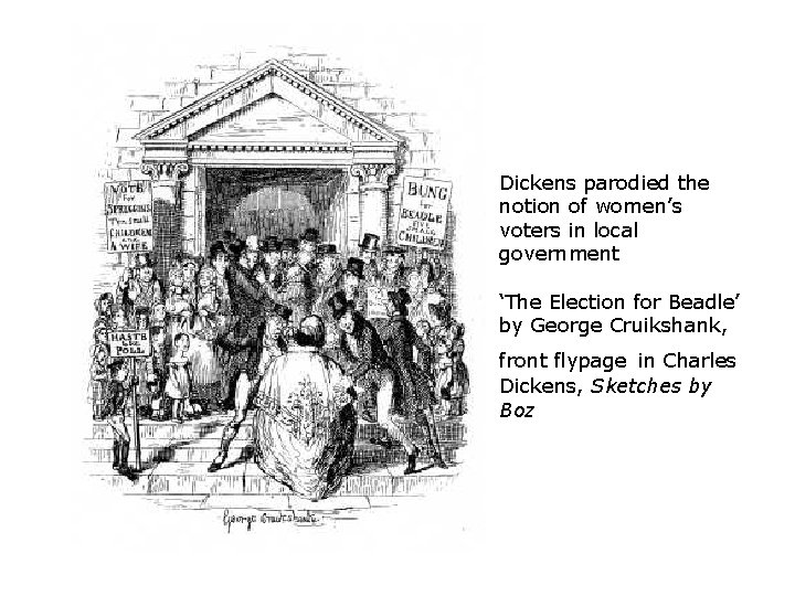 Dickens parodied the notion of women’s voters in local government ‘The Election for Beadle’