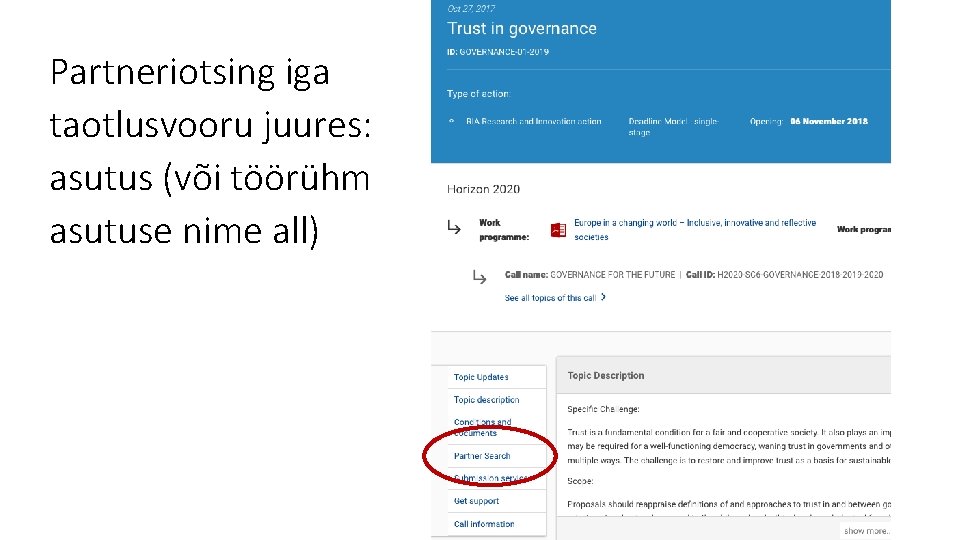 Partneriotsing iga taotlusvooru juures: asutus (või töörühm asutuse nime all) 