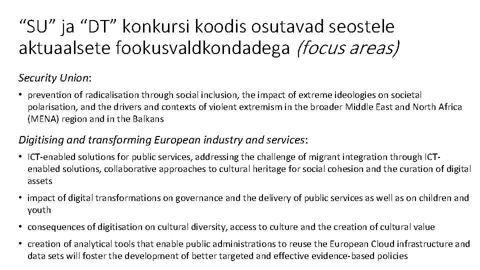 “SU” ja “DT” konkursi koodis osutavad seostele aktuaalsete fookusvaldkondadega (focus areas) Security Union: •