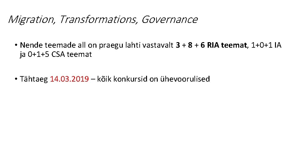 Migration, Transformations, Governance • Nende teemade all on praegu lahti vastavalt 3 + 8