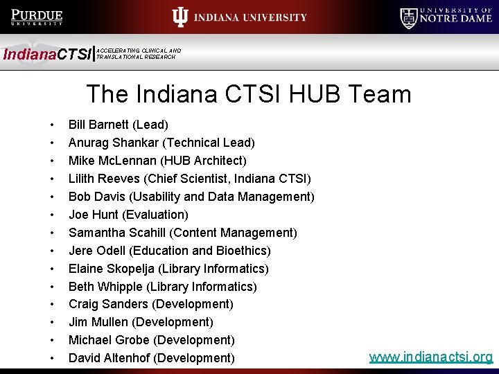 Indiana. CTSI ACCELERATING CLINICAL AND TRANSLATIONAL RESEARCH The Indiana CTSI HUB Team • •