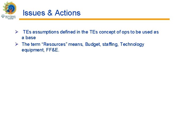 Issues & Actions Ø TEs assumptions defined in the TEs concept of ops to Issues & Actions Ø TEs assumptions defined in the TEs concept of ops to