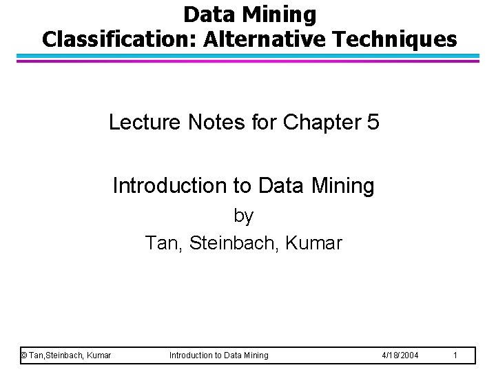 Data Mining Classification: Alternative Techniques Lecture Notes for Chapter 5 Introduction to Data Mining