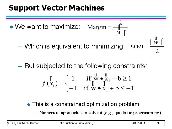 Support Vector Machines l We want to maximize: – Which is equivalent to minimizing: