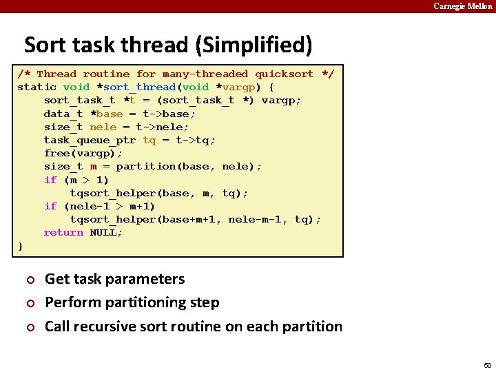 Carnegie Mellon Sort task thread (Simplified) /* Thread routine for many-threaded quicksort */ static