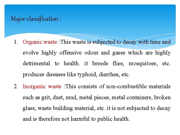 Major classification : 1. Organic waste : This waste is subjected to decay with