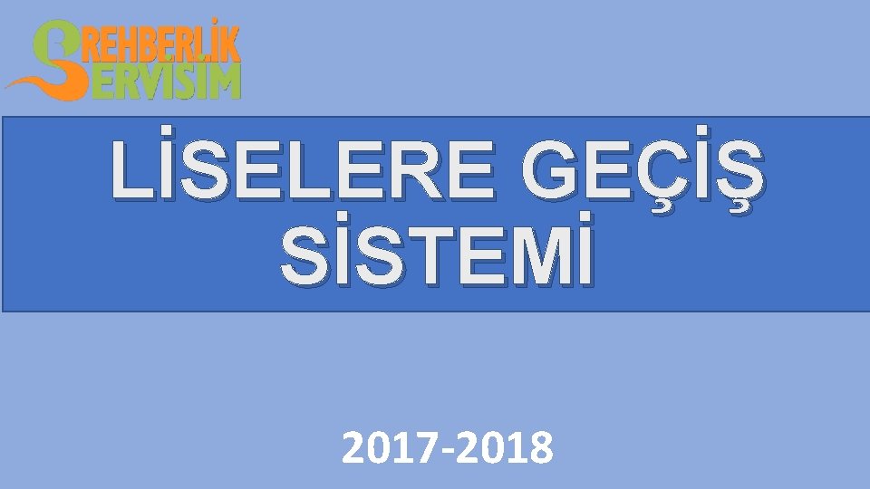 LİSELERE GEÇİŞ SİSTEMİ 2017 -2018 