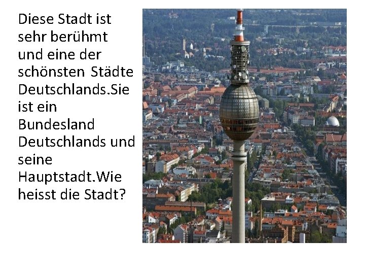 Diese Stadt ist sehr berühmt und eine der schönsten Städte Deutschlands. Sie ist ein