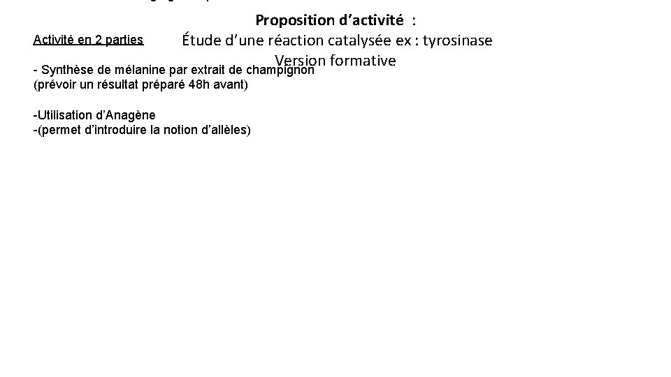 Proposition d’activité : Activité en 2 parties Étude d’une réaction catalysée ex : tyrosinase
