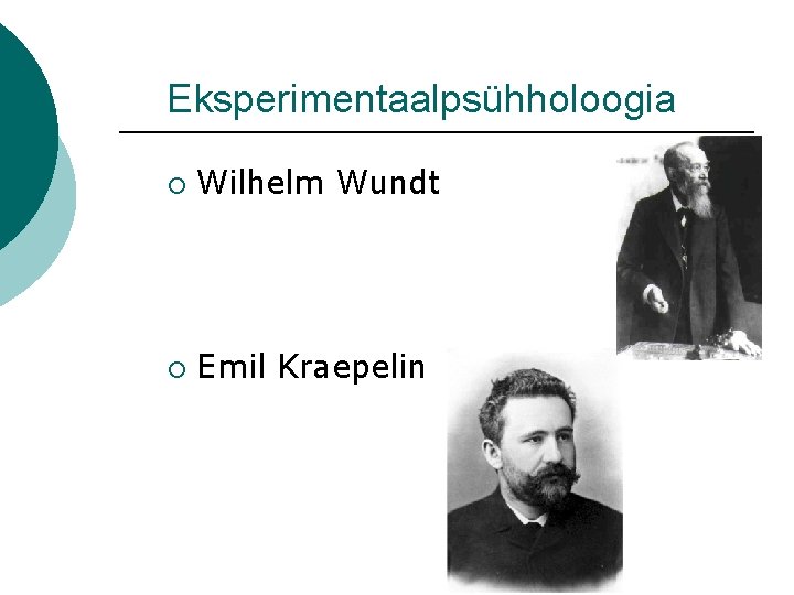 Eksperimentaalpsühholoogia ¡ Wilhelm Wundt ¡ Emil Kraepelin 