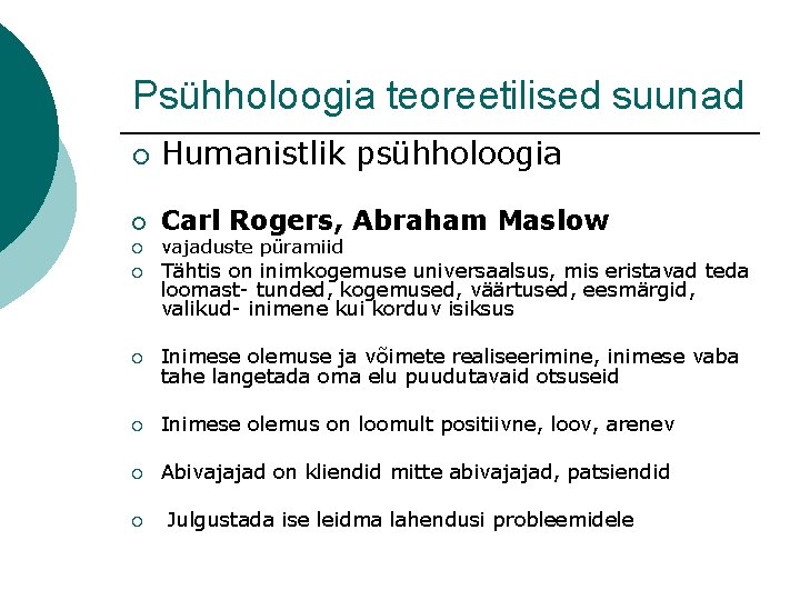 Psühholoogia teoreetilised suunad ¡ Humanistlik psühholoogia ¡ Carl Rogers, Abraham Maslow ¡ vajaduste püramiid