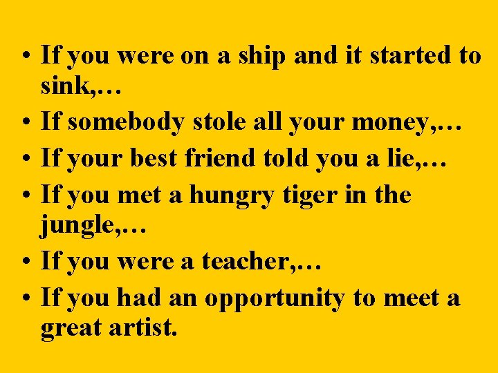  • If you were on a ship and it started to sink, …