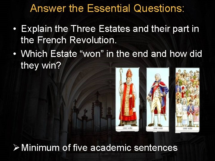 Answer the Essential Questions: • Explain the Three Estates and their part in the