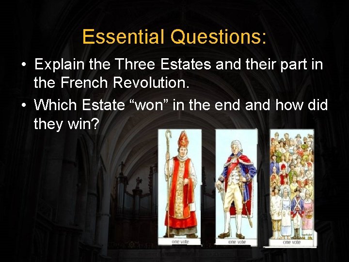 Essential Questions: • Explain the Three Estates and their part in the French Revolution.