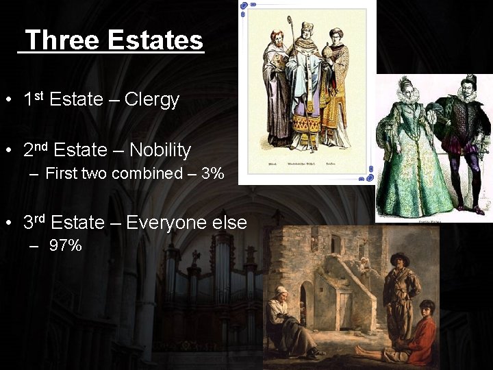 Three Estates • 1 st Estate – Clergy • 2 nd Estate – Nobility