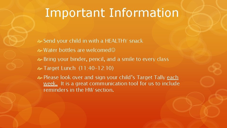 Important Information Send your child in with a HEALTHY snack Water bottles are welcomed