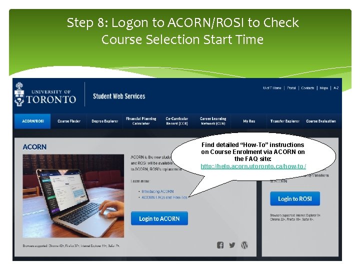 Step 8: Logon to ACORN/ROSI to Check Course Selection Start Time Find detailed “How-To”
