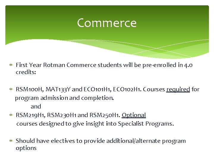 Commerce First Year Rotman Commerce students will be pre-enrolled in 4. 0 credits: RSM