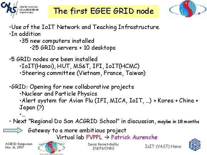 The first EGEE GRID node • Use of the Io. IT Network and Teaching