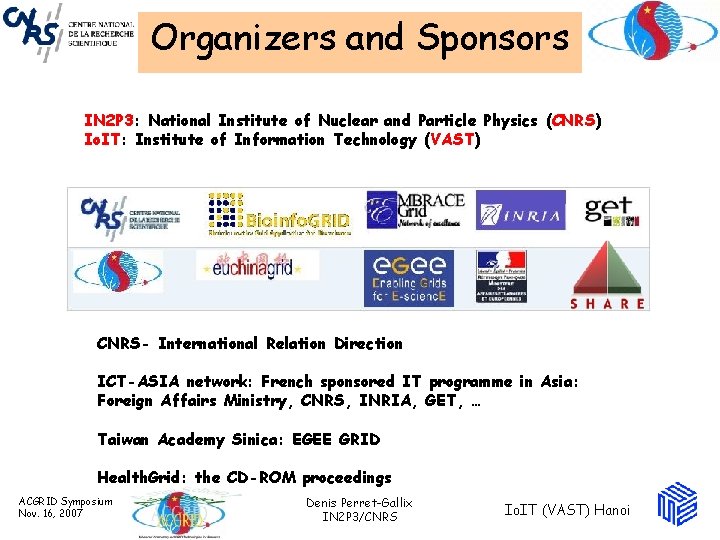 Organizers and Sponsors IN 2 P 3: National Institute of Nuclear and Particle Physics