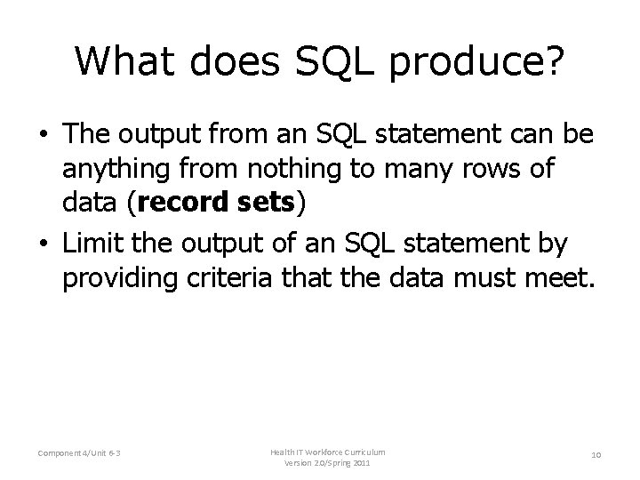 What does SQL produce? • The output from an SQL statement can be anything What does SQL produce? • The output from an SQL statement can be anything