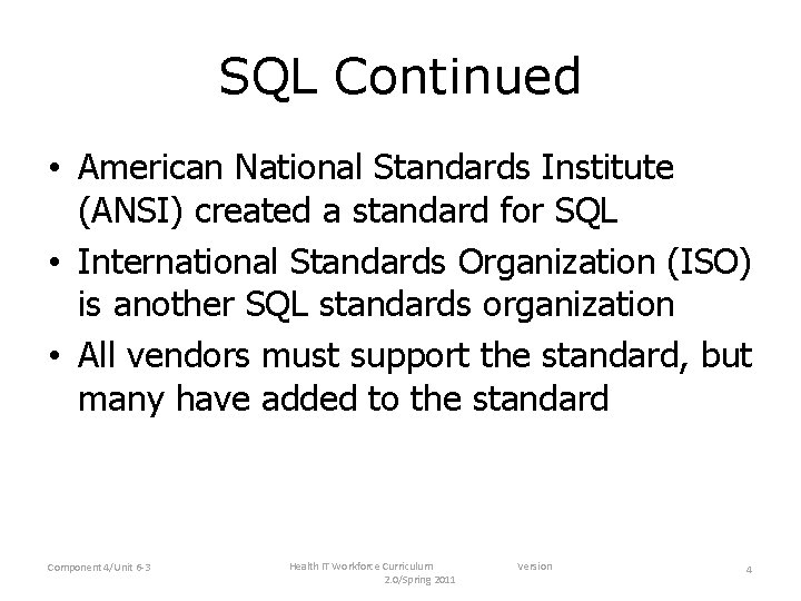 SQL Continued • American National Standards Institute (ANSI) created a standard for SQL • SQL Continued • American National Standards Institute (ANSI) created a standard for SQL •