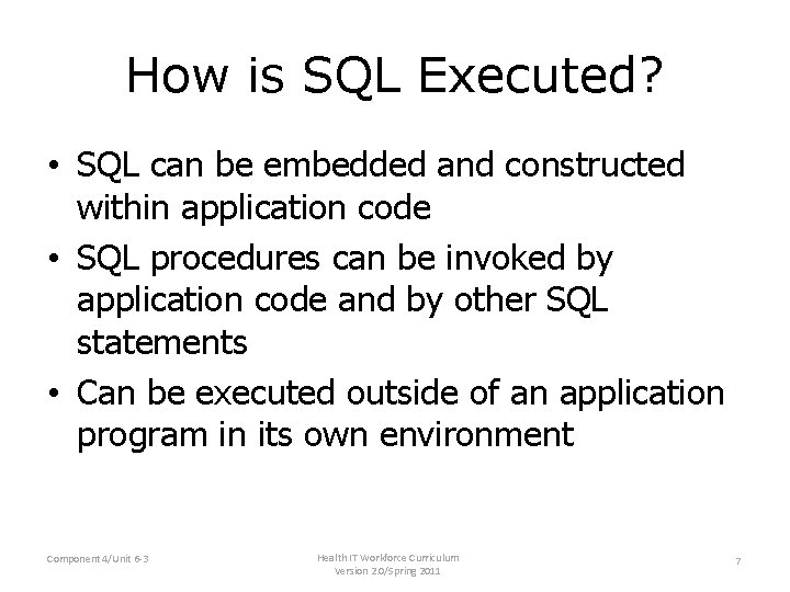 How is SQL Executed? • SQL can be embedded and constructed within application code How is SQL Executed? • SQL can be embedded and constructed within application code