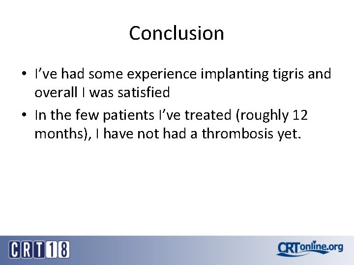 Conclusion • I’ve had some experience implanting tigris and overall I was satisfied • Conclusion • I’ve had some experience implanting tigris and overall I was satisfied •