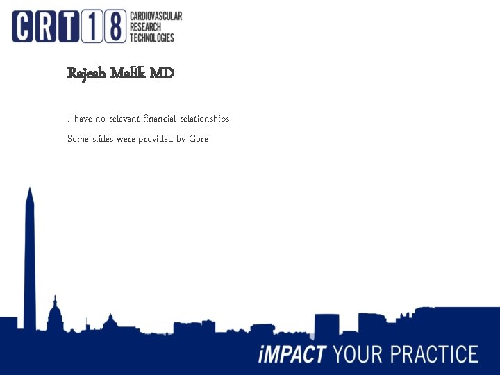 Rajesh Malik MD I have no relevant financial relationships Some slides were provided by Rajesh Malik MD I have no relevant financial relationships Some slides were provided by