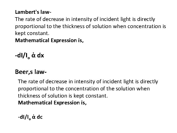 Lambert's law. The rate of decrease in intensity of incident light is directly proportional